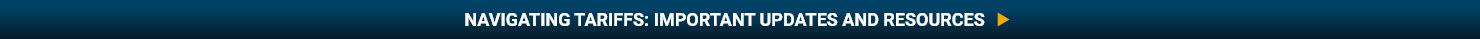 Navigating Tariffs: Important updates and resources